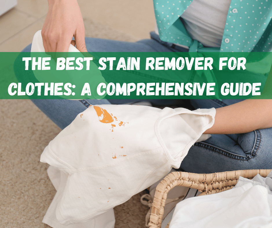 Best Stain Remover For Clothes